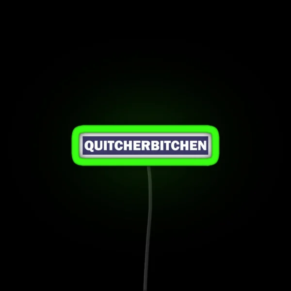 Quitcherbitchen RGB Neon Sign
