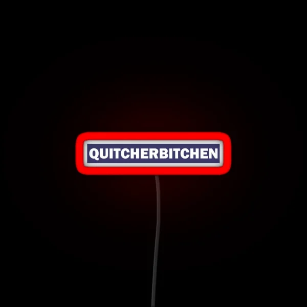 Quitcherbitchen RGB Neon Sign