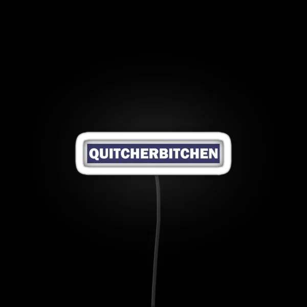 Quitcherbitchen RGB Neon Sign