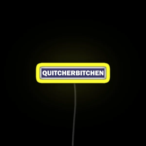 Quitcherbitchen RGB Neon Sign