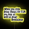 Timeless Ernest Hemingway Quote LED Neon Sign with Color Changing RGB