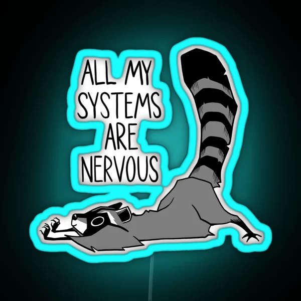 Raccoon All My Systems Are Nervous RGB Neon Sign