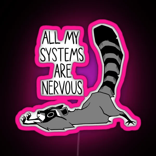 Raccoon All My Systems Are Nervous RGB Neon Sign