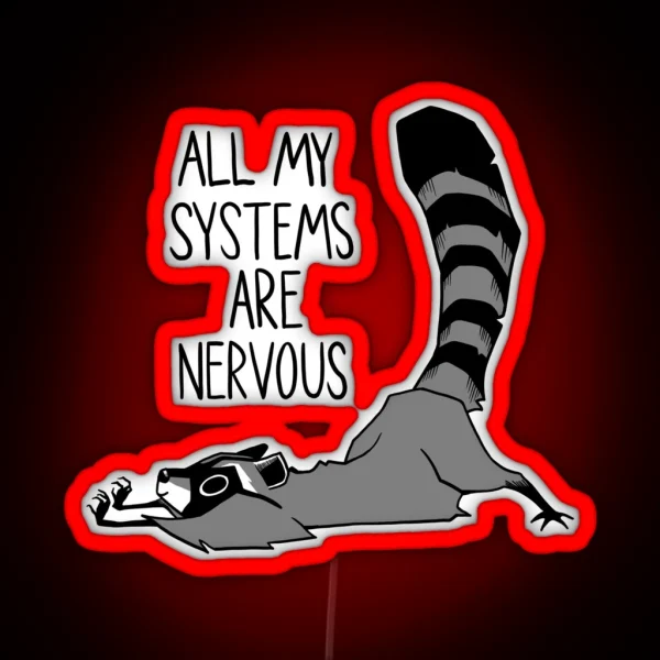 Raccoon All My Systems Are Nervous RGB Neon Sign