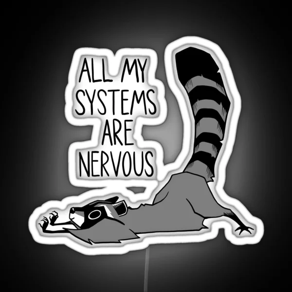 Raccoon All My Systems Are Nervous RGB Neon Sign