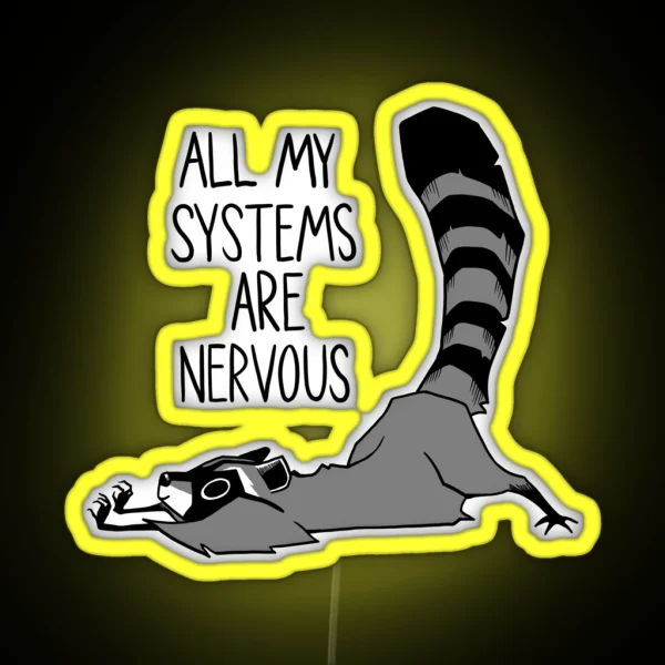 Raccoon All My Systems Are Nervous RGB Neon Sign