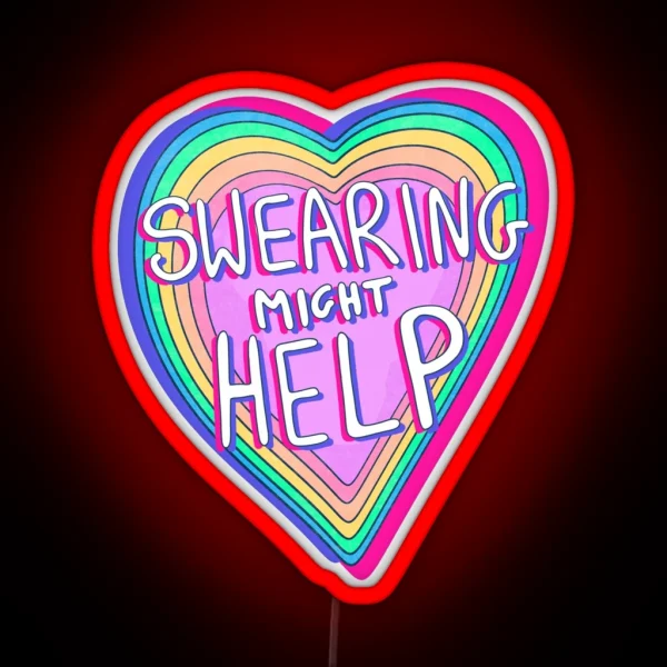 Rainbow Heart Swearing Might Help Inspirational Quote RGB Neon Sign