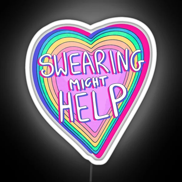 Rainbow Heart Swearing Might Help Inspirational Quote RGB Neon Sign