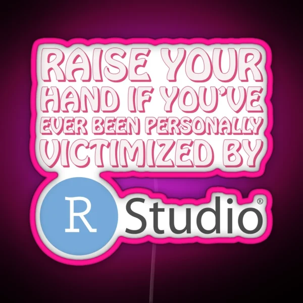 Raise Your Hand If You Ve Ever Been RGB Neon Sign