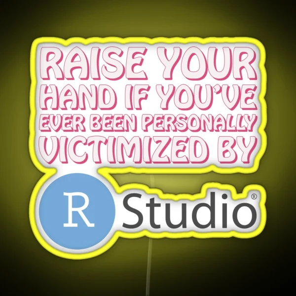 Raise Your Hand If You Ve Ever Been RGB Neon Sign