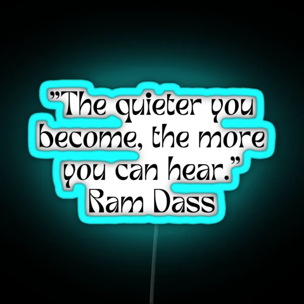 Ram Dass The Quieter You Become RGB Neon Sign