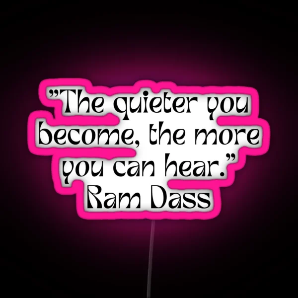 Ram Dass The Quieter You Become RGB Neon Sign