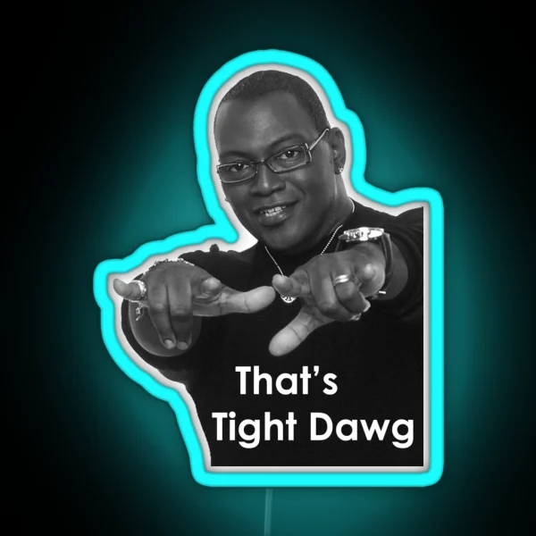 Randy Jackson That S Tight Dawg RGB Neon Sign