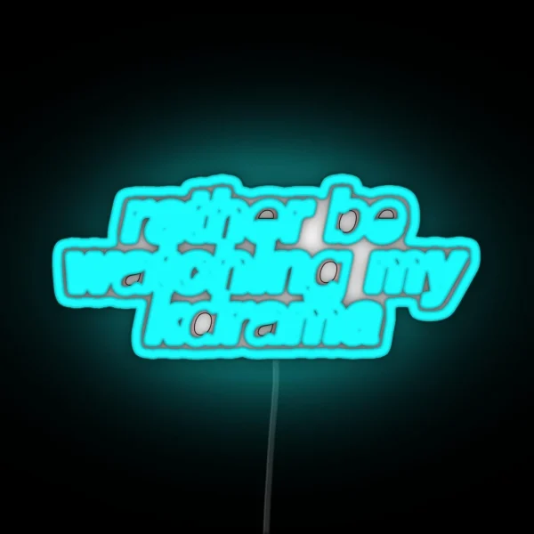 Rather Be Watching My Kdrama Led RGB Neon Sign