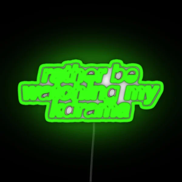 Rather Be Watching My Kdrama Led RGB Neon Sign