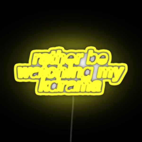 Rather Be Watching My Kdrama Led RGB Neon Sign
