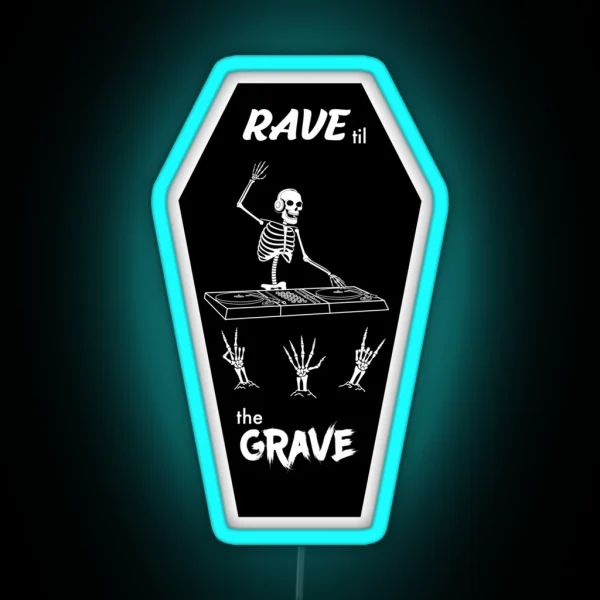 Rave Til The Grave Skele Dj RGB Neon Sign