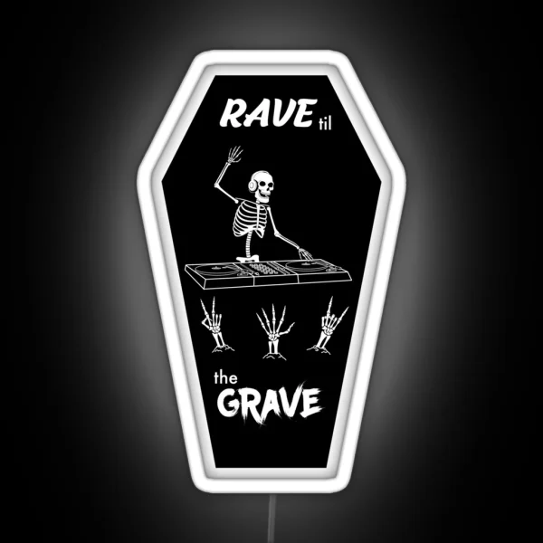 Rave Til The Grave Skele Dj RGB Neon Sign