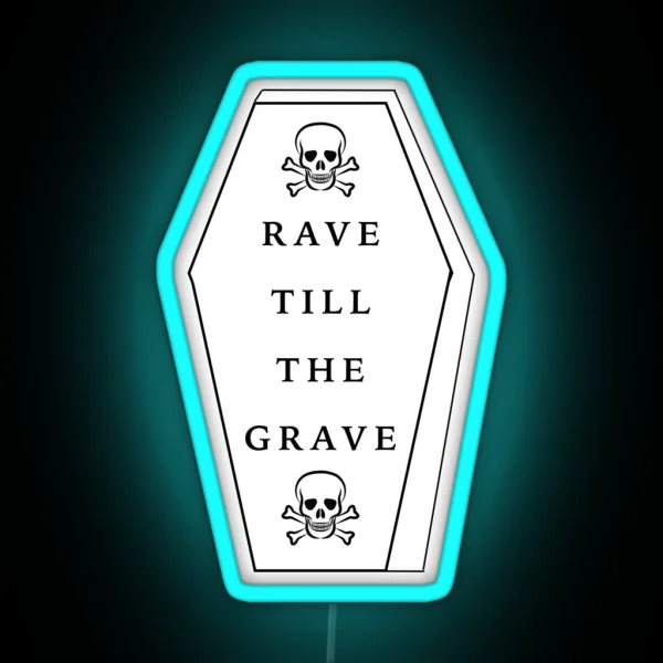 RAVE TILL THE GRAVE RGB Neon Sign