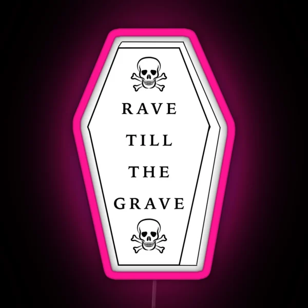 RAVE TILL THE GRAVE RGB Neon Sign