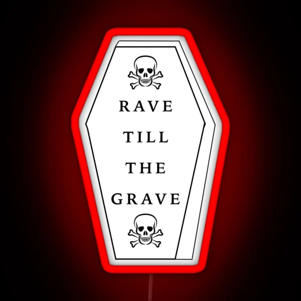 RAVE TILL THE GRAVE RGB Neon Sign