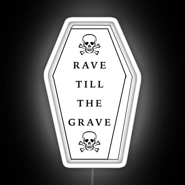 RAVE TILL THE GRAVE RGB Neon Sign