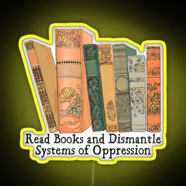 Read Books And Dismantle Systems Of Oppression RGB Neon Sign