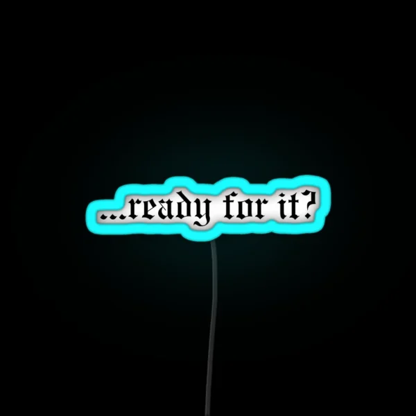 Ready For It TS RGB Neon Sign