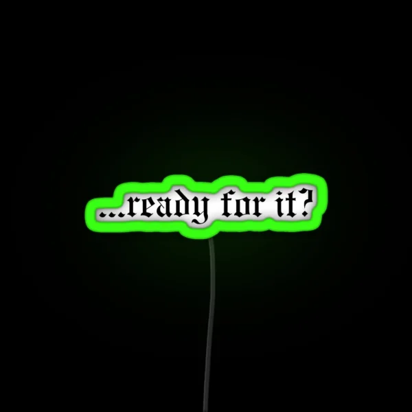Ready For It TS RGB Neon Sign