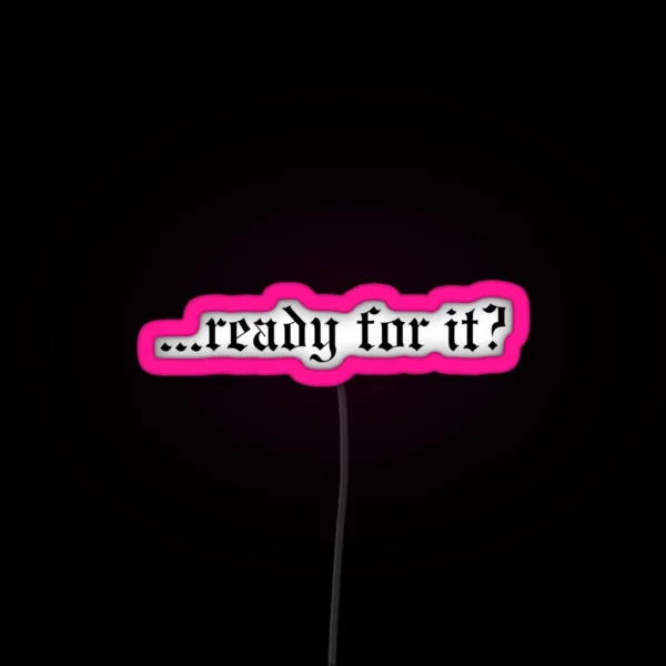 Ready For It TS RGB Neon Sign