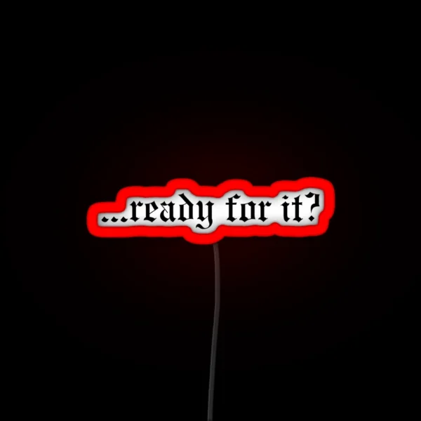 Ready For It TS RGB Neon Sign