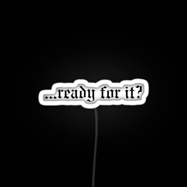 Ready For It TS RGB Neon Sign