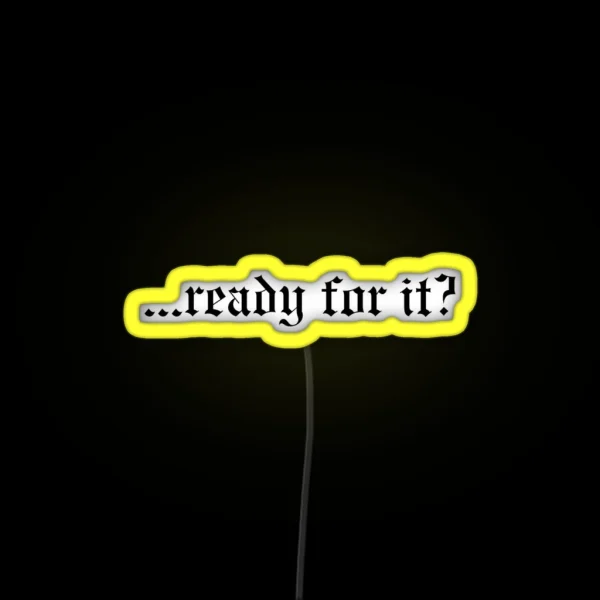 Ready For It TS RGB Neon Sign