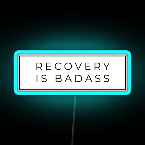 Recovery Is Badass RGB Neon Sign
