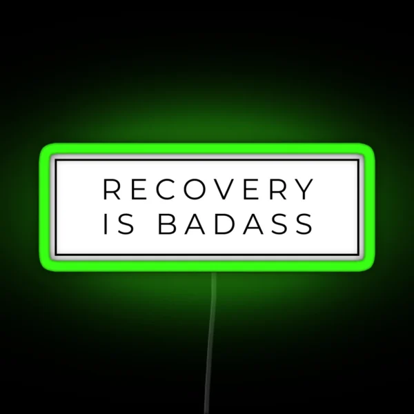 Recovery Is Badass RGB Neon Sign