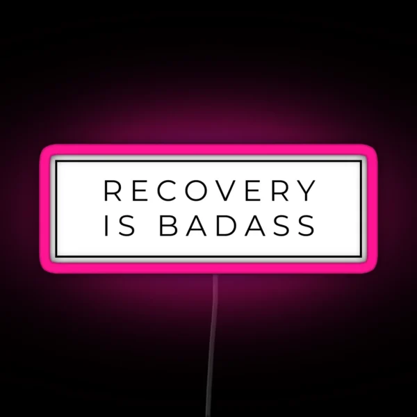 Recovery Is Badass RGB Neon Sign