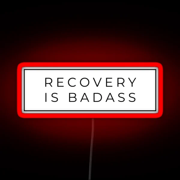 Recovery Is Badass RGB Neon Sign