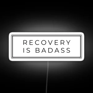 Recovery Is Badass RGB Neon Sign