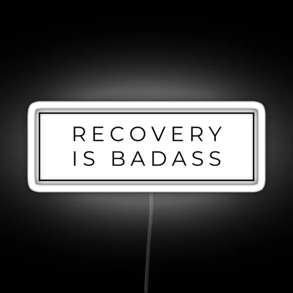 Recovery Is Badass RGB Neon Sign