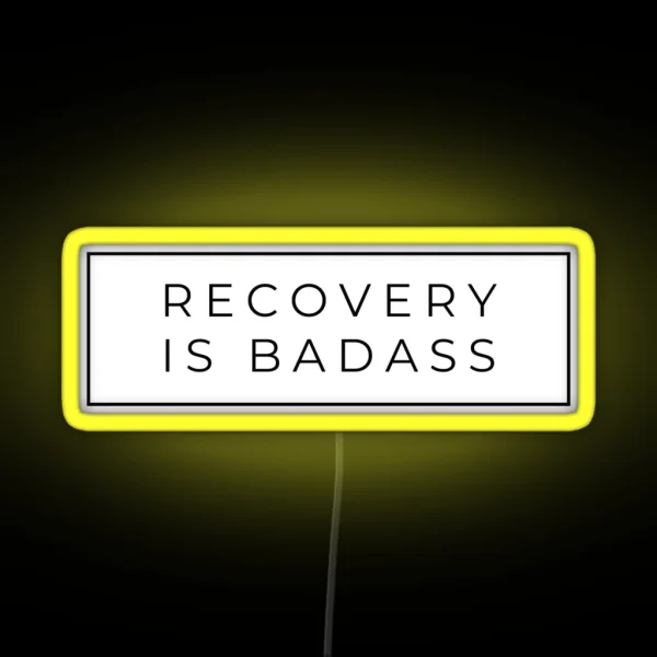 Recovery Is Badass RGB Neon Sign