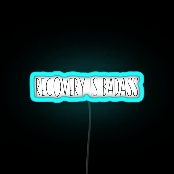 Recovery Is Badass RGB Neon Sign