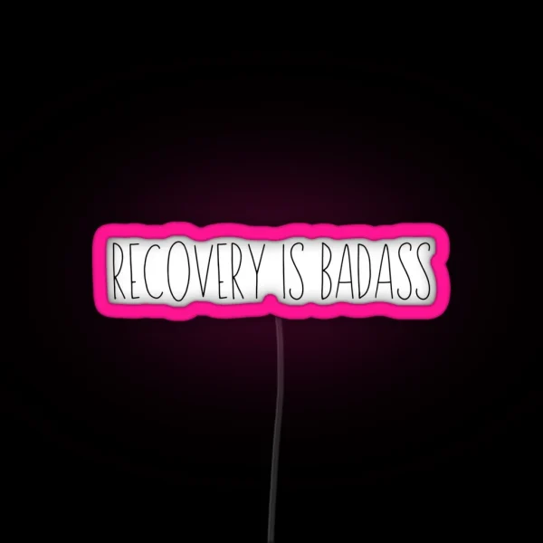 Recovery Is Badass RGB Neon Sign