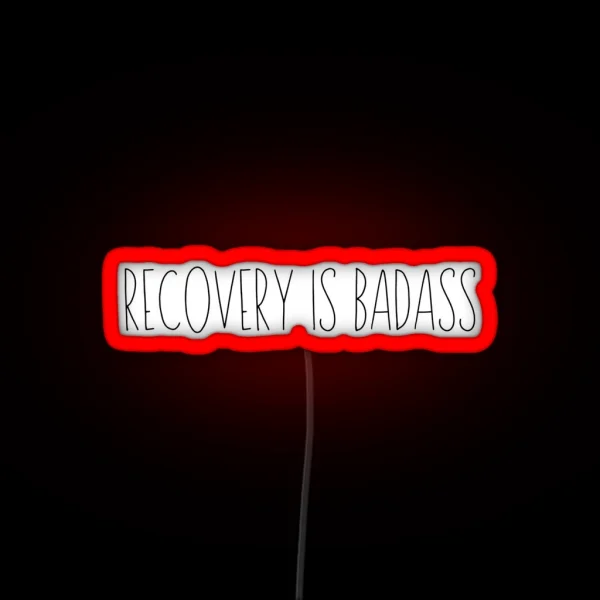 Recovery Is Badass RGB Neon Sign