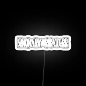 Recovery Is Badass RGB Neon Sign