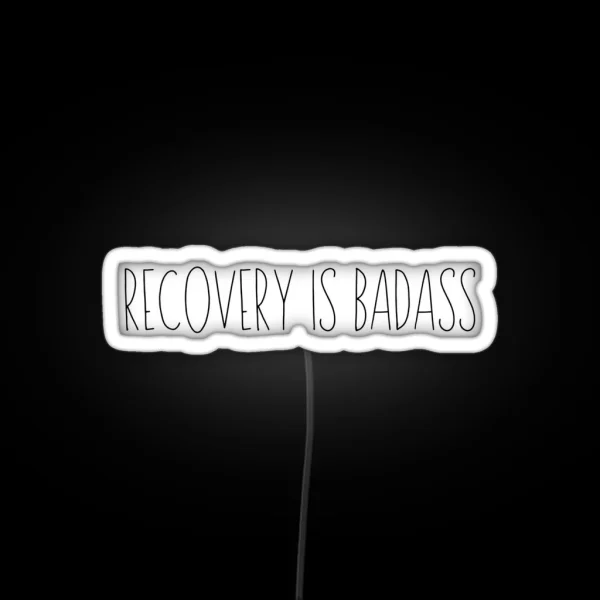 Recovery Is Badass RGB Neon Sign