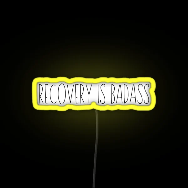Recovery Is Badass RGB Neon Sign
