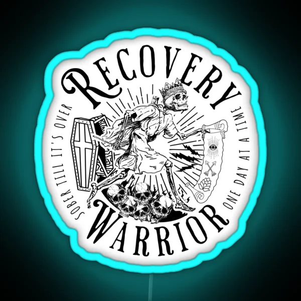 Recovery Warrior One Day At A Time Sober Till It S Over RGB Neon Sign