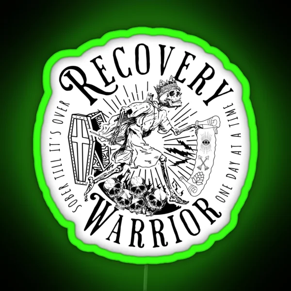 Recovery Warrior One Day At A Time Sober Till It S Over RGB Neon Sign