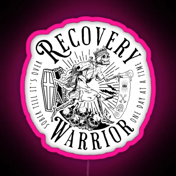 Recovery Warrior One Day At A Time Sober Till It S Over RGB Neon Sign