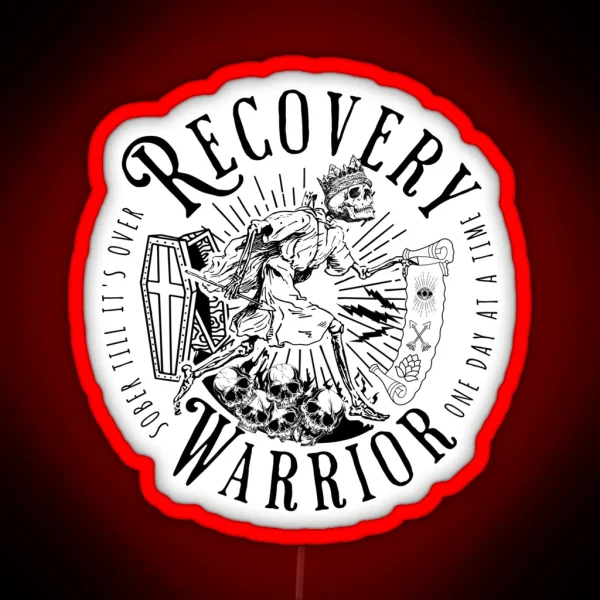 Recovery Warrior One Day At A Time Sober Till It S Over RGB Neon Sign